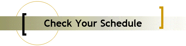 Check Your Schedule